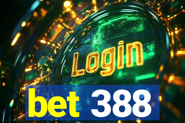 bet 388